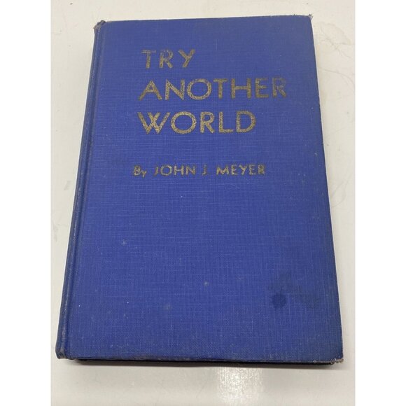 TRY ANOTHER WORLD: A Saga [of] six adventures, Meyer, John J. - Picture 1 of 5